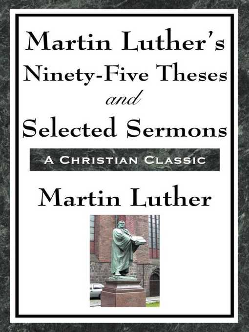Title details for Martin Luther's Ninety-Five Theses and Selected Sermons by Martin Luther - Wait list